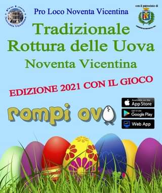 Potrebbe essere un'immagine raffigurante il seguente testo "patrocinio LA Pro Loco Noventa Vicentina Parara Veeatur Tradizionale Rottura delle Uova Noventa Vicentina EDIZIONE 2021 CON IL GIOCO rompi OVO g App Store Google Play Web App"