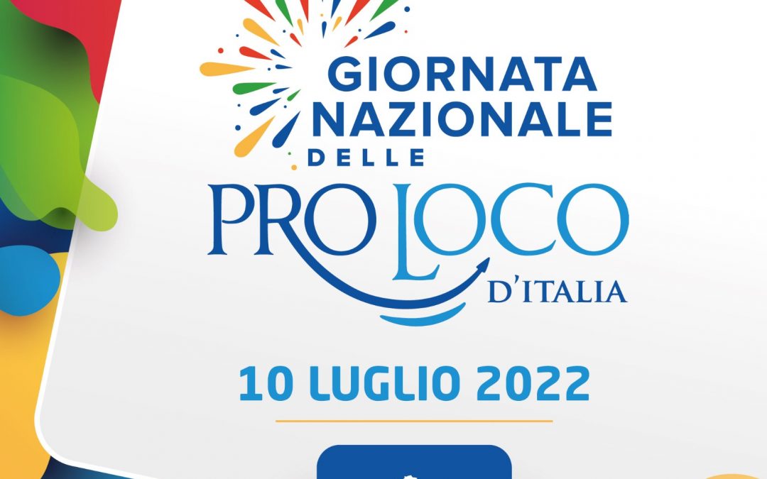 GIORNATA NAZIONALE DELLE PRO LOCO D’ITALIA – 10 luglio 2022